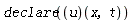 declare(u(x, t))