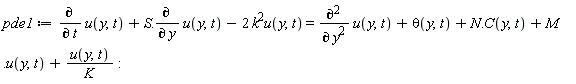 pde1 := diff(u(y, t), t)+S.(diff(u(y, t), y))-2*k^2*u(y, t) = diff(u(y, t), y, y)+theta(y, t)+N.C(y, t)+M.u(y, t)+u(y, t)/K