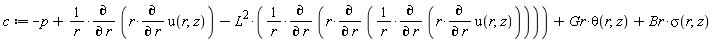 c := -p+(diff(r*(diff(u(r, z), r)), r))/r-L^2*(diff(r*(diff((diff(r*(diff(u(r, z), r)), r))/r, r)), r))/r+Gr*theta(r, z)+Br*sigma(r, z)