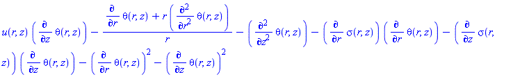 u(r, z)*(diff(theta(r, z), z))-(diff(theta(r, z), r)+r*(diff(diff(theta(r, z), r), r)))/r-(diff(diff(theta(r, z), z), z))-(diff(sigma(r, z), r))*(diff(theta(r, z), r))-(diff(sigma(r, z), z))*(diff(theta(r, z), z))-(diff(theta(r, z), r))^2-(diff(theta(r, z), z))^2