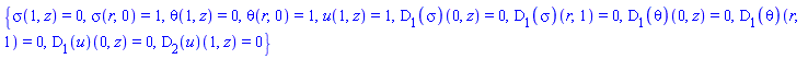 {sigma(1, z) = 0, sigma(r, 0) = 1, theta(1, z) = 0, theta(r, 0) = 1, u(1, z) = 1, (D[1](sigma))(0, z) = 0, (D[1](sigma))(r, 1) = 0, (D[1](theta))(0, z) = 0, (D[1](theta))(r, 1) = 0, (D[1](u))(0, z) = 0, (D[2](u))(1, z) = 0}