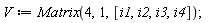 V := Matrix(4, 1, [i1, i2, i3, i4])