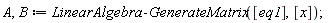 A, B := LinearAlgebra:-GenerateMatrix([eq1], [x])
