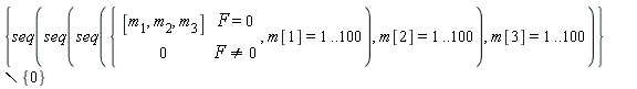 `minus`({seq(seq(seq(piecewise(F = 0, [m[1], m[2], m[3]], F <> 0, 0), m[1] = 1 .. 100), m[2] = 1 .. 100), m[3] = 1 .. 100)}, {0})
