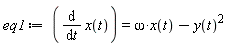 eq1 := diff(x(t), t) = omega*x(t)-y(t)^2