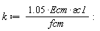 k := 1.05*Ecm*`&varepsilon;c1`/fcm: