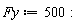 Fy := 500: