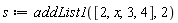 s := addList1([2, x, 3, 4], 2)