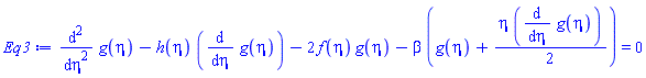 diff(diff(g(eta), eta), eta)-h(eta)*(diff(g(eta), eta))-2*f(eta)*g(eta)-beta*(g(eta)+(1/2)*eta*(diff(g(eta), eta))) = 0
