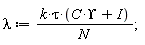 lambda := k*tau*(C*Upsilon+I)/N;