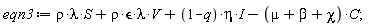 eqn3 := rho*lambda*S+rho*epsilon*lambda*V+(1-q)*eta*I-(mu+beta+chi)*C;