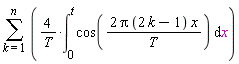 sum(4*(int(cos(2*Pi*(2*k-1)*x/T), x = 0 .. t))/T, k = 1 .. n)