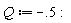 Q := -.5