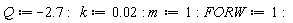 Q := -2.7; k := 0.2e-1; m := 1; FORW := 1