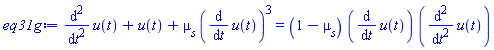 diff(diff(u(t), t), t)+u(t)+mu[s]*(diff(u(t), t))^3 = (1-mu[s])*(diff(u(t), t))*(diff(diff(u(t), t), t))