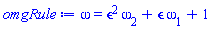 omega = epsilon^2*omega[2]+epsilon*omega[1]+1