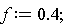 f := .4