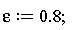 epsilon := .8