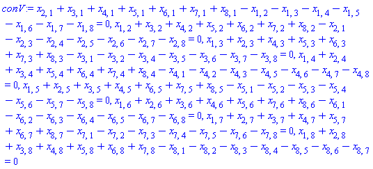 x[2, 1]+x[3, 1]+x[4, 1]+x[5, 1]+x[6, 1]+x[7, 1]+x[8, 1]-x[1, 2]-x[1, 3]-x[1, 4]-x[1, 5]-x[1, 6]-x[1, 7]-x[1, 8] = 0, x[1, 2]+x[3, 2]+x[4, 2]+x[5, 2]+x[6, 2]+x[7, 2]+x[8, 2]-x[2, 1]-x[2, 3]-x[2, 4]-x[2, 5]-x[2, 6]-x[2, 7]-x[2, 8] = 0, x[1, 3]+x[2, 3]+x[4, 3]+x[5, 3]+x[6, 3]+x[7, 3]+x[8, 3]-x[3, 1]-x[3, 2]-x[3, 4]-x[3, 5]-x[3, 6]-x[3, 7]-x[3, 8] = 0, x[1, 4]+x[2, 4]+x[3, 4]+x[5, 4]+x[6, 4]+x[7, 4]+x[8, 4]-x[4, 1]-x[4, 2]-x[4, 3]-x[4, 5]-x[4, 6]-x[4, 7]-x[4, 8] = 0, x[1, 5]+x[2, 5]+x[3, 5]+x[4, 5]+x[6, 5]+x[7, 5]+x[8, 5]-x[5, 1]-x[5, 2]-x[5, 3]-x[5, 4]-x[5, 6]-x[5, 7]-x[5, 8] = 0, x[1, 6]+x[2, 6]+x[3, 6]+x[4, 6]+x[5, 6]+x[7, 6]+x[8, 6]-x[6, 1]-x[6, 2]-x[6, 3]-x[6, 4]-x[6, 5]-x[6, 7]-x[6, 8] = 0, x[1, 7]+x[2, 7]+x[3, 7]+x[4, 7]+x[5, 7]+x[6, 7]+x[8, 7]-x[7, 1]-x[7, 2]-x[7, 3]-x[7, 4]-x[7, 5]-x[7, 6]-x[7, 8] = 0, x[1, 8]+x[2, 8]+x[3, 8]+x[4, 8]+x[5, 8]+x[6, 8]+x[7, 8]-x[8, 1]-x[8, 2]-x[8, 3]-x[8, 4]-x[8, 5]-x[8, 6]-x[8, 7] = 0
