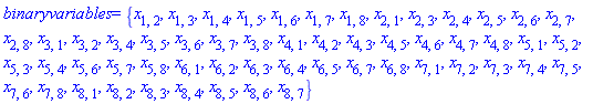 binaryvariables = {x[1, 2], x[1, 3], x[1, 4], x[1, 5], x[1, 6], x[1, 7], x[1, 8], x[2, 1], x[2, 3], x[2, 4], x[2, 5], x[2, 6], x[2, 7], x[2, 8], x[3, 1], x[3, 2], x[3, 4], x[3, 5], x[3, 6], x[3, 7], x[3, 8], x[4, 1], x[4, 2], x[4, 3], x[4, 5], x[4, 6], x[4, 7], x[4, 8], x[5, 1], x[5, 2], x[5, 3], x[5, 4], x[5, 6], x[5, 7], x[5, 8], x[6, 1], x[6, 2], x[6, 3], x[6, 4], x[6, 5], x[6, 7], x[6, 8], x[7, 1], x[7, 2], x[7, 3], x[7, 4], x[7, 5], x[7, 6], x[7, 8], x[8, 1], x[8, 2], x[8, 3], x[8, 4], x[8, 5], x[8, 6], x[8, 7]}