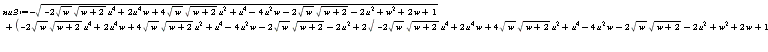 nu3 := -sqrt(-2*sqrt(w)*sqrt(w+2)*u^4+2*u^4*w+4*sqrt(w)*sqrt(w+2)*u^2+u^4-4*u^2*w-2*sqrt(w)*sqrt(w+2)-2*u^2+w^2+2*w+1)+sqrt(-2*sqrt(w)*sqrt(w+2)*u^4+2*u^4*w+4*sqrt(w)*sqrt(w+2)*u^2+u^4-4*u^2*w-2*sqrt(w)*sqrt(w+2)-2*u^2+2*sqrt(-2*sqrt(w)*sqrt(w+2)*u^4+2*u^4*w+4*sqrt(w)*sqrt(w+2)*u^2+u^4-4*u^2*w-2*sqrt(w)*sqrt(w+2)-2*u^2+w^2+2*w+1)+2)+w-1