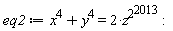 eq2 := x^4+y^4 = 2*z^(2^2013):
