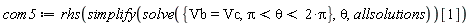 com5 := rhs(simplify(solve({Vb = Vc, Pi < theta and theta < 2*Pi}, theta, allsolutions))[1])