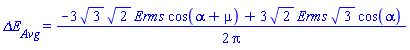 `&Delta;E__Avg` = (1/2)*(-3*3^(1/2)*2^(1/2)*Erms*cos(alpha+mu)+3*2^(1/2)*Erms*3^(1/2)*cos(alpha))/Pi