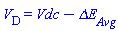 V__D = Vdc-`&Delta;E__Avg`