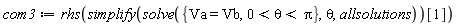 com3 := rhs(simplify(solve({Va = Vb, 0 < theta and theta < Pi}, theta, allsolutions))[1])
