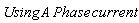 Using*A*Phase*current