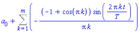 a[0]+Sum(-(-1+cos(Pi*k))*sin(2*Pi*k*t/T)/(Pi*k), k = 1 .. m)