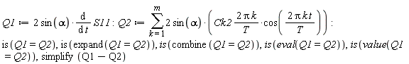 Q1 := 2*sin(alpha)*(diff(S11, t)); -1; Q2 := sum(2*sin(alpha)*(2*Ck2*Pi*k*cos(2*Pi*k*t/T)/T), k = 1 .. m); -1; is(Q1 = Q2), is(expand(Q1 = Q2)), is(combine(Q1 = Q2)), is(eval(Q1 = Q2)), is(value(Q1 = Q2)), simplify(Q1-Q2)