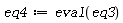 eq4 := eval(eq3)