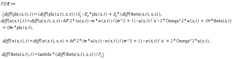 PDE := {diff(phi(x, t), t) = (diff(phi(x, t), x, x))/S__c-K__r*phi(x, t)+S__r*(diff(theta(x, t), x, x)), diff(theta(x, t), t) = lambda*(diff(theta(x, t), x, x))/P__r, diff(u(x, t), t) = diff(u(x, t), x, x)-M^2*(u(x, t)-m*w(x, t))/(m^2+1)-u(x, t)/`&varkappa;`-2*Omega^2*w(x, t)+Gr*theta(x, t)+Gm*phi(x, t), diff(w(x, t), t) = diff(w(x, t), x, x)+M^2*(m*u(x, t)-w(x, t))/(m^2+1)-w(x, t)/`&varkappa;`+2*Omega^2*u(x, t)}