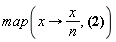 map(proc (x) options operator, arrow; x/n end proc, k*n <= 2*m)