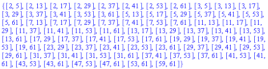 {[2, 5], [2, 13], [2, 17], [2, 29], [2, 37], [2, 41], [2, 53], [2, 61], [3, 5], [3, 13], [3, 17], [3, 29], [3, 37], [3, 41], [3, 53], [3, 61], [5, 13], [5, 17], [5, 29], [5, 37], [5, 41], [5, 53], [5, 61], [7, 13], [7, 17], [7, 29], [7, 37], [7, 41], [7, 53], [7, 61], [11, 13], [11, 17], [11, 29], [11, 37], [11, 41], [11, 53], [11, 61], [13, 17], [13, 29], [13, 37], [13, 41], [13, 53], [13, 61], [17, 29], [17, 37], [17, 41], [17, 53], [17, 61], [19, 29], [19, 37], [19, 41], [19, 53], [19, 61], [23, 29], [23, 37], [23, 41], [23, 53], [23, 61], [29, 37], [29, 41], [29, 53], [29, 61], [31, 37], [31, 41], [31, 53], [31, 61], [37, 41], [37, 53], [37, 61], [41, 53], [41, 61], [43, 53], [43, 61], [47, 53], [47, 61], [53, 61], [59, 61]}