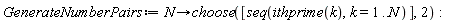 GenerateNumberPairs := proc (N) options operator, arrow; choose([seq(ithprime(k), k = 1 .. N)], 2) end proc: