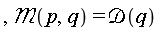 ", `&Mscr;`(p,q)=`&Dscr;`(q)"
