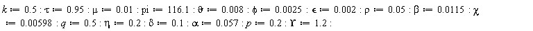 k := .5; tau := .95; mu := 0.1e-1; pi := 116.1; `&vartheta;` := 0.8e-2; phi := 0.25e-2; `&epsilon;` := 0.2e-2; rho := 0.5e-1; beta := 0.115e-1; chi := 0.598e-2; q := .5; eta := .2; delta := .1; alpha := 0.57e-1; p := .2; Upsilon := 1.2