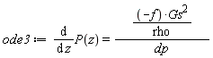 ode3 := diff(P(z), z) = -f*Gs^2/(rho*dp)