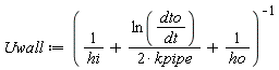 Uwall := 1/(1/hi+ln(dto/dt)/(2*kpipe)+1/ho)