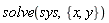 solve(sys, {x, y})