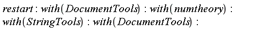 restart; with(DocumentTools); with(numtheory); with(StringTools); with(DocumentTools)