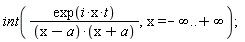 int(exp(i*x*t)/((x-a)*(x+a)), x = -infinity .. infinity)