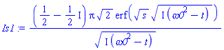 (1/2-(1/2)*I)*Pi*2^(1/2)*erf(s^(1/2)*(I*(omega0^2-t))^(1/2))/(I*(omega0^2-t))^(1/2)