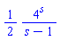 (1/2)*4^s/(s-1)
