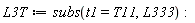L3T := subs(t1 = T11, L333)