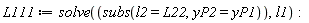 L111 := solve(subs(l2 = L22, yP2 = yP1), l1)