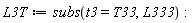 L3T := subs(t3 = T33, L333)